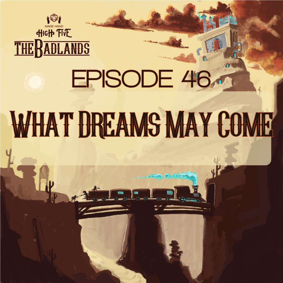 The Badlands — Episode 46: What Dreams May Come