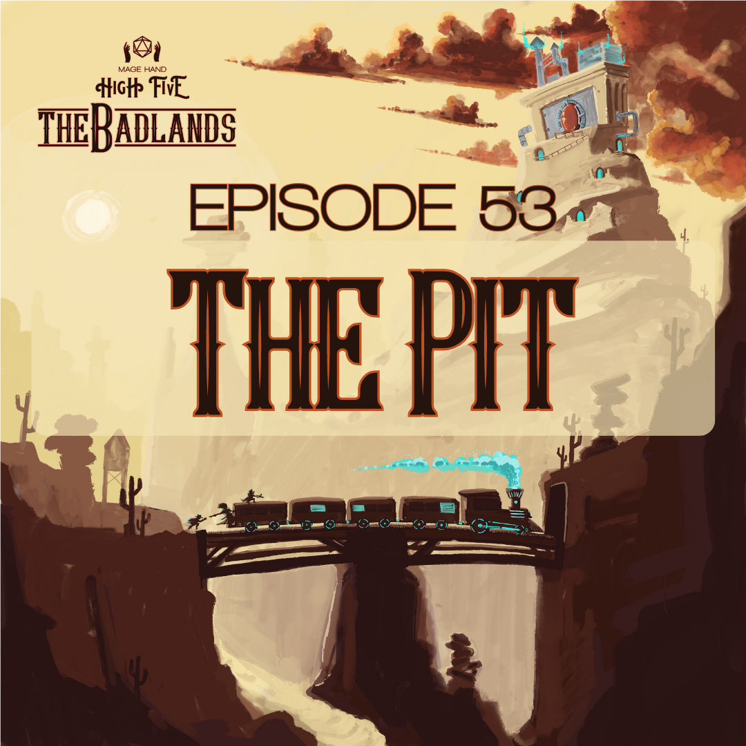 The Badlands – Episode 53: The Pit