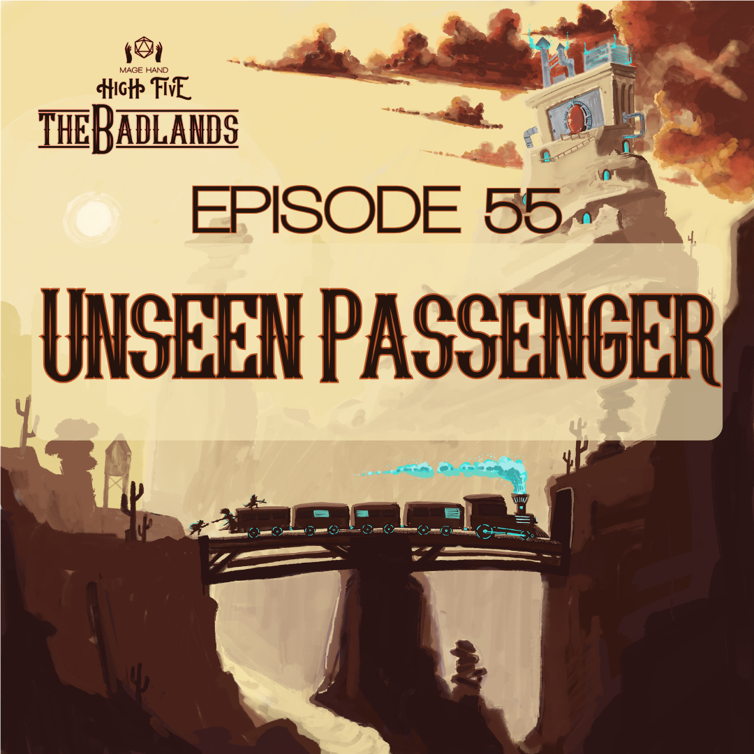 The Badlands — Episode 55: Unseen Passenger