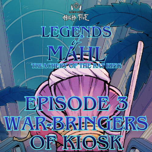 Legends of Mahl — Episode 3: War-Bringers of Kiosk