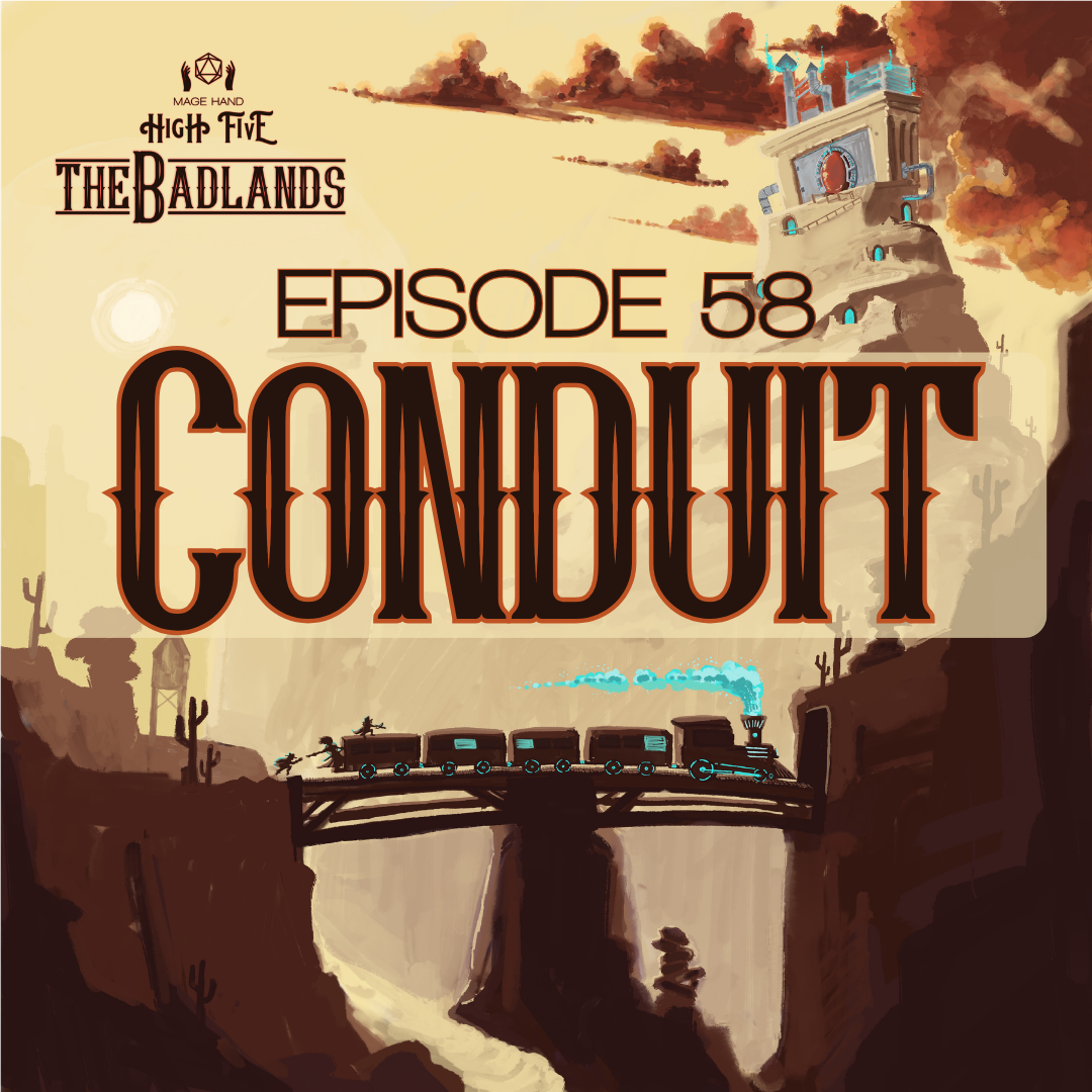 The Badlands — Episode 58: Conduit