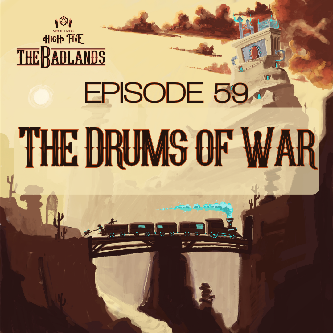 The Badlands — Episode 59: The Drums of War