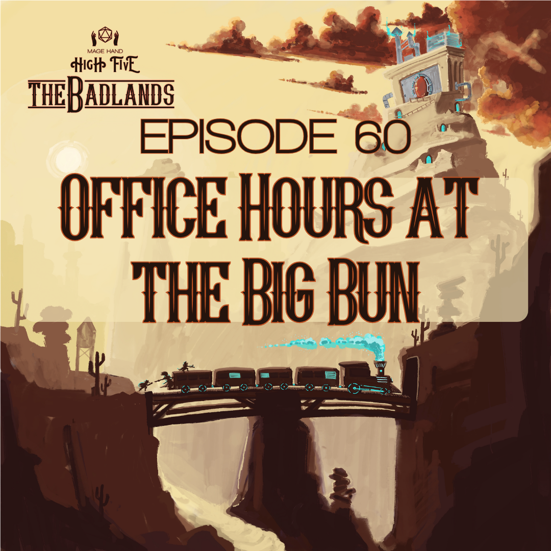 The Badlands — Episode 60: Office Hours at the Big Bun