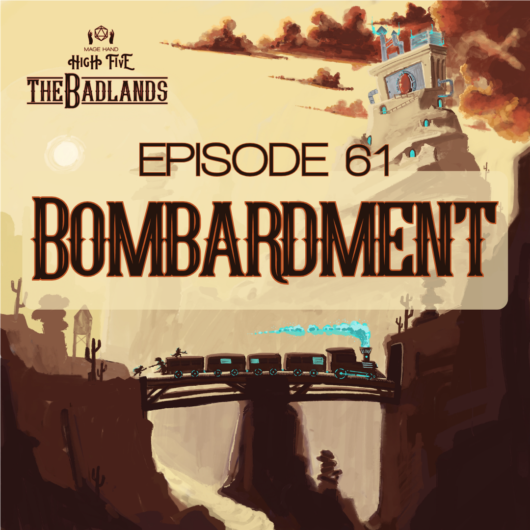 The Badlands — Episode 61: Bombardment