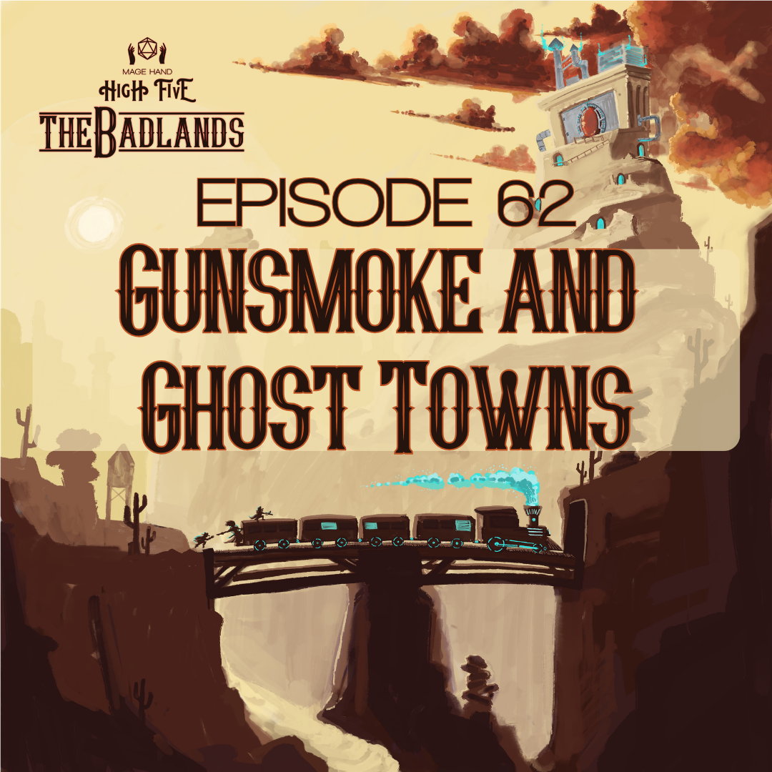 The Badlands — Episode 62: Gunsmoke and Ghost Towns