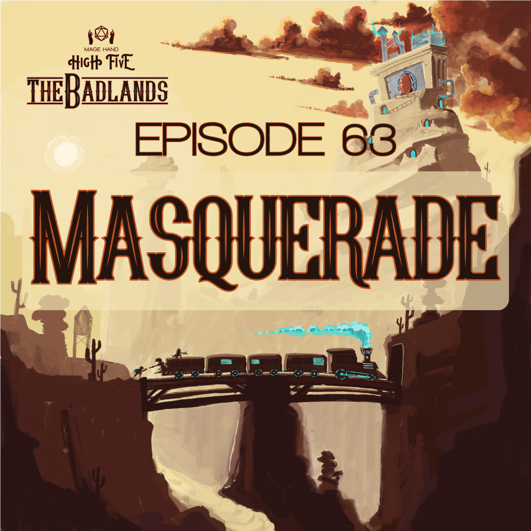 The Badlands — Episode 63: Masquerade