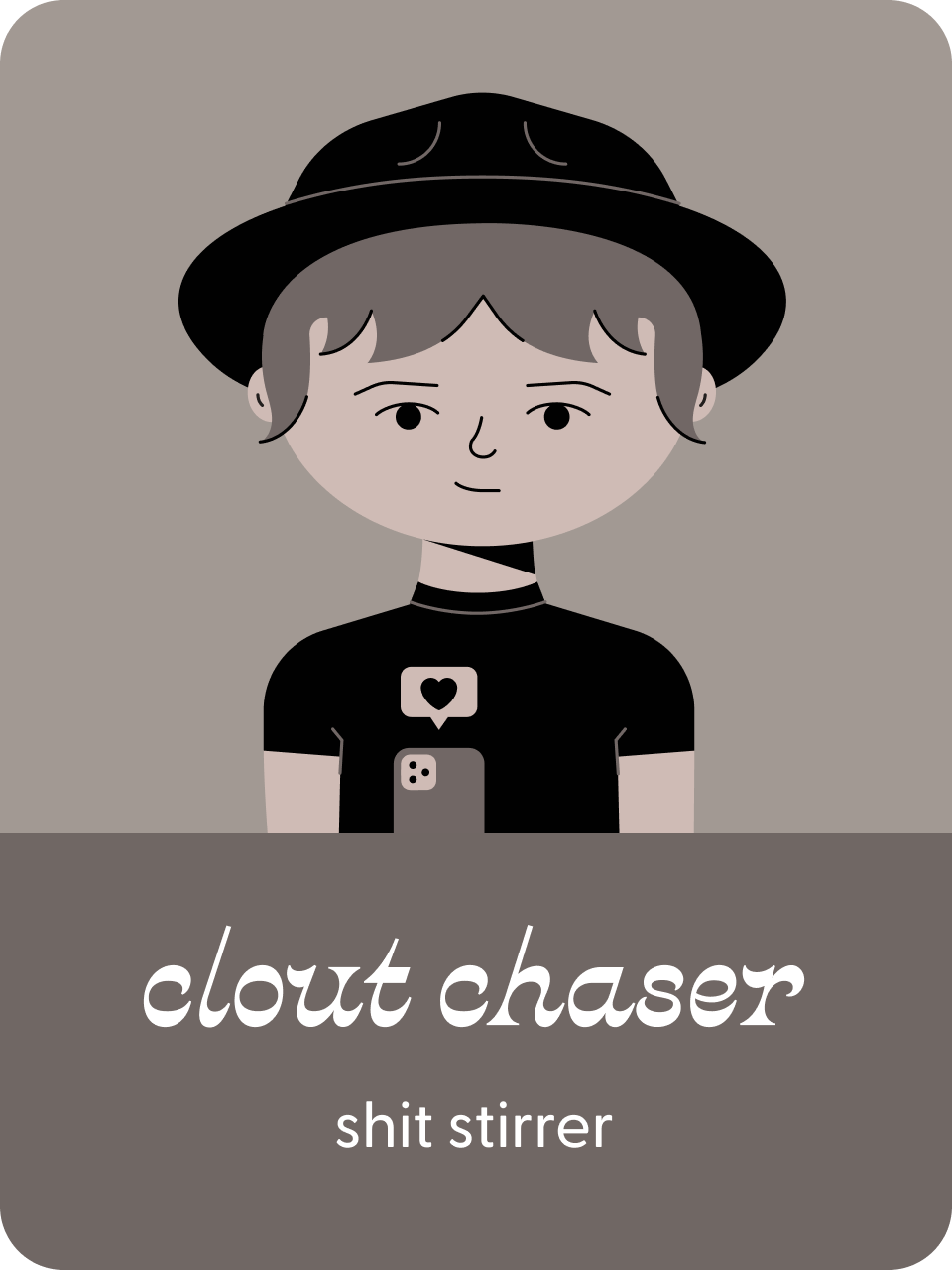 Clout Chaser: They stir up shit