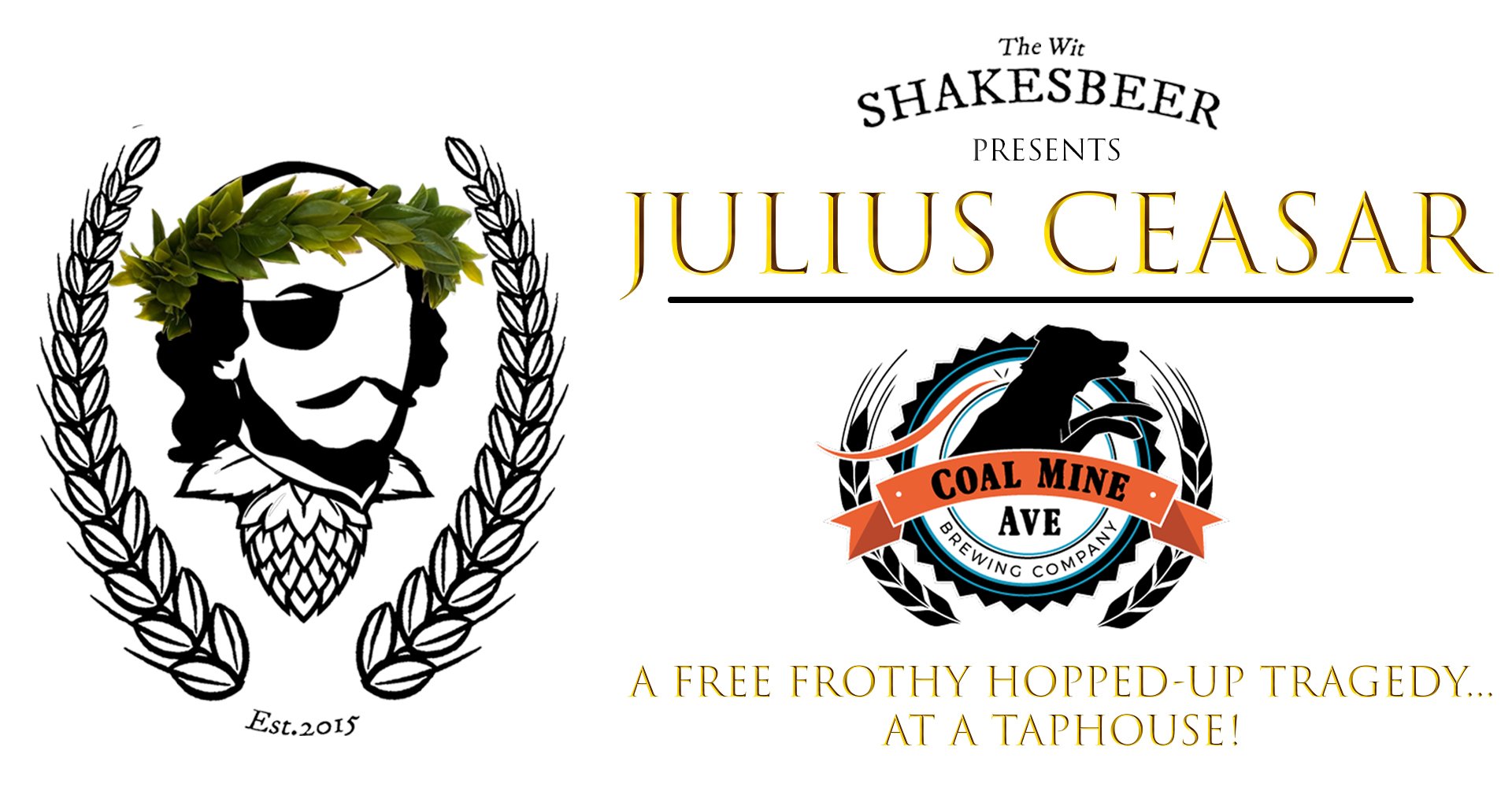 To commemorate the longstanding tradition of drinking on, off, and all around the stage, The Wit's Shakesbeer & Coal Mine Ave Brewing Company present a FREE frothy, hopped-up tragedy with notes of revenge and intrigue...at a taphouse!