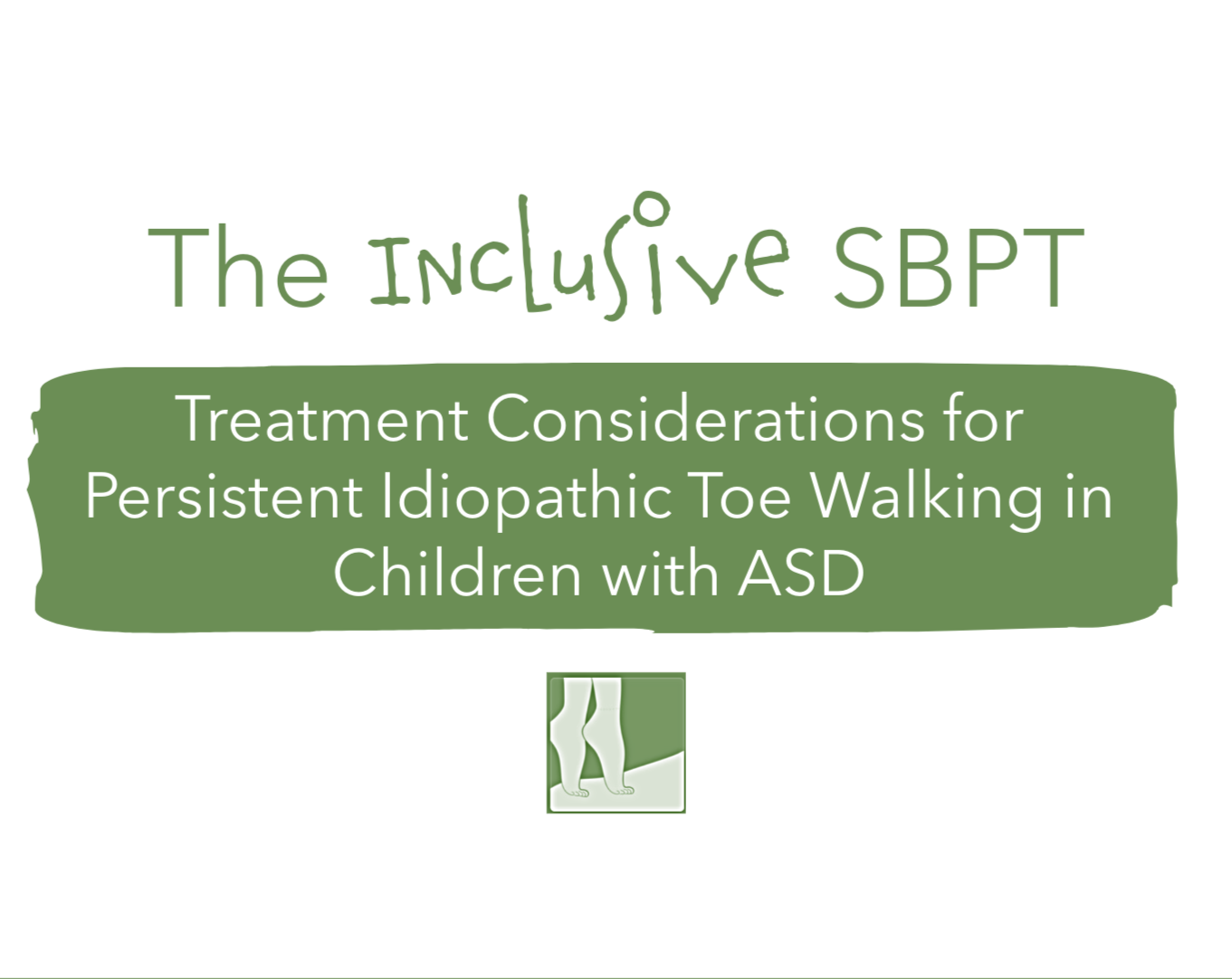 Treatment Considerations for Persistent Idiopathic Toe Walking in Children with ASD Handout