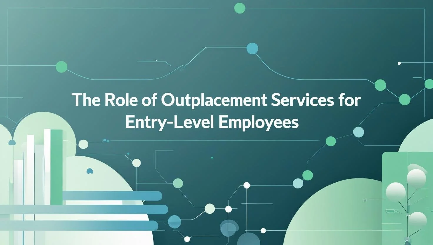 The Role of Outplacement Services for Entry-Level Employees