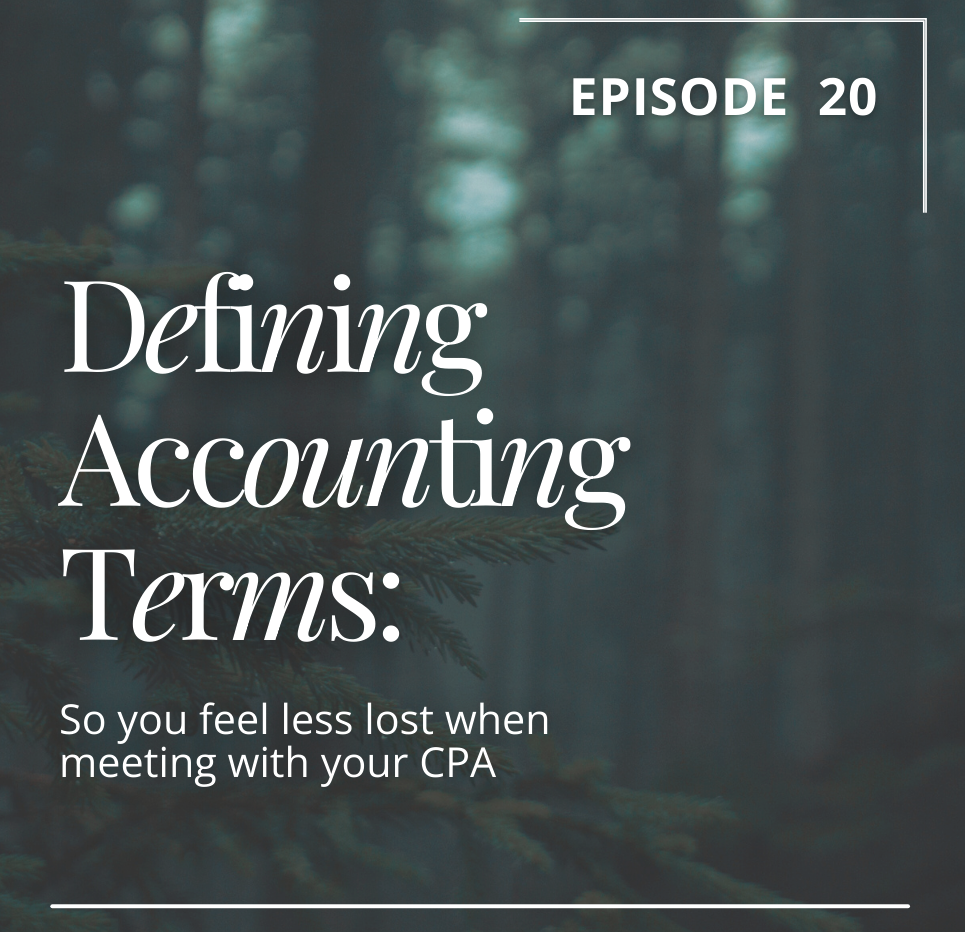 Episode 20: Defining Accounting Terms: So you feel less lost when meeting with your CPA