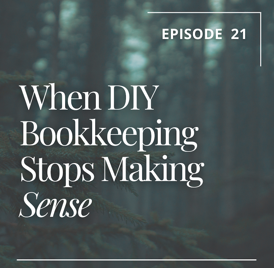 Episode 21: When DIY Bookkeeping Stops Making Sense