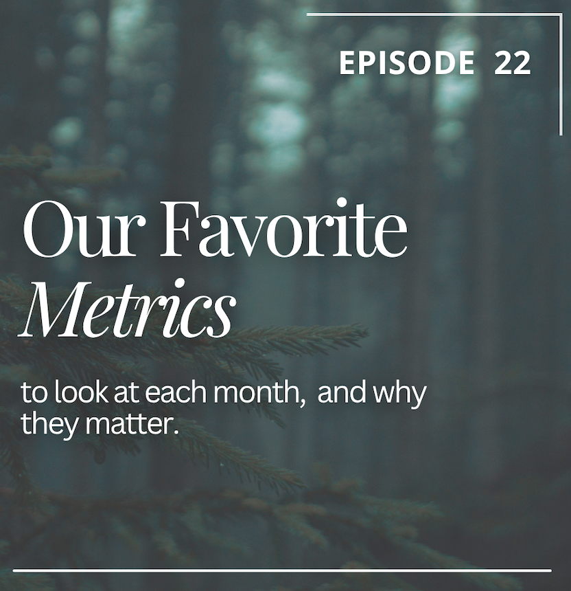 Episode 22: Our Favorite Metric to Look at Every Month and Why It Matters