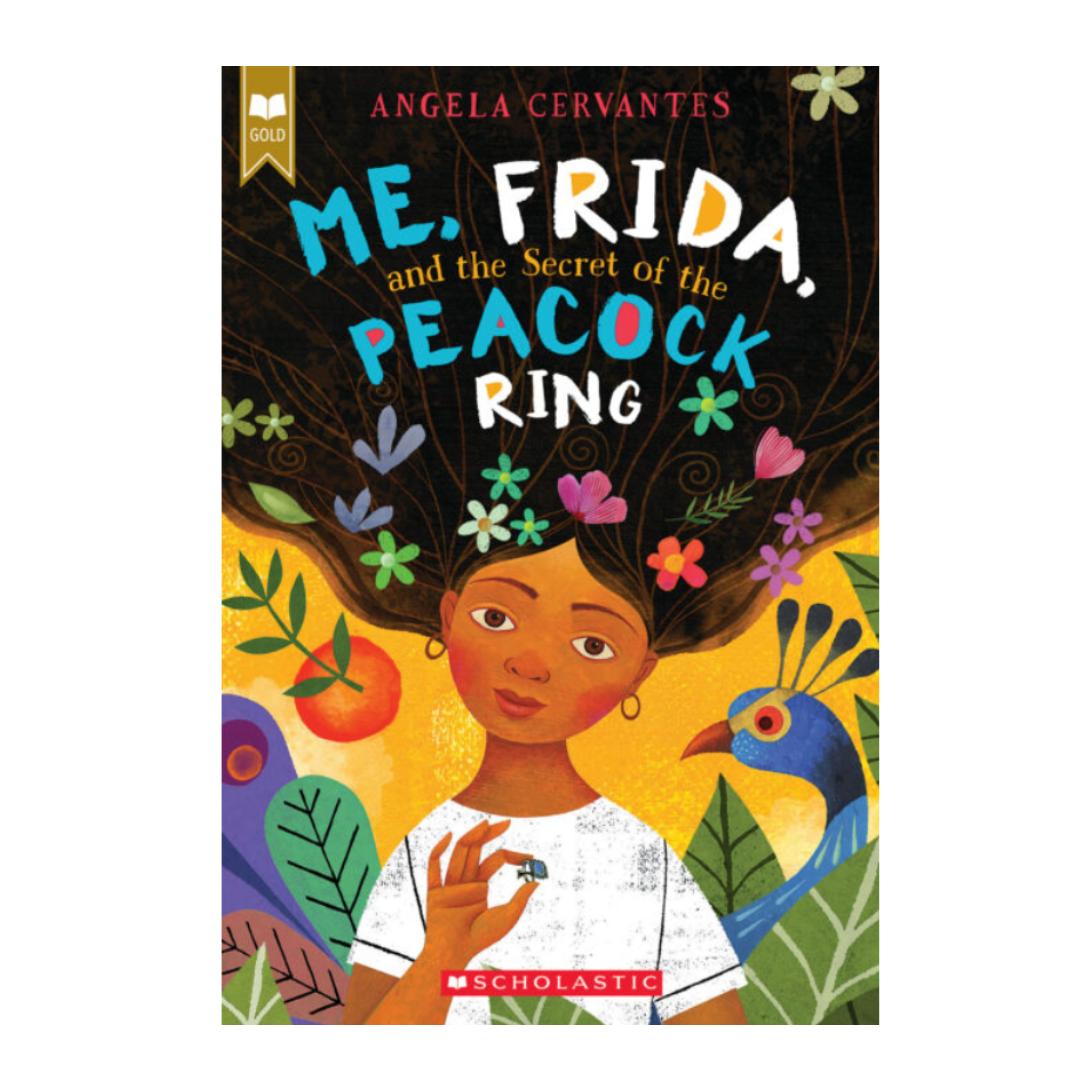 Me, Frida, and the secret of the Peacock Ring   By:Angela Cervantes