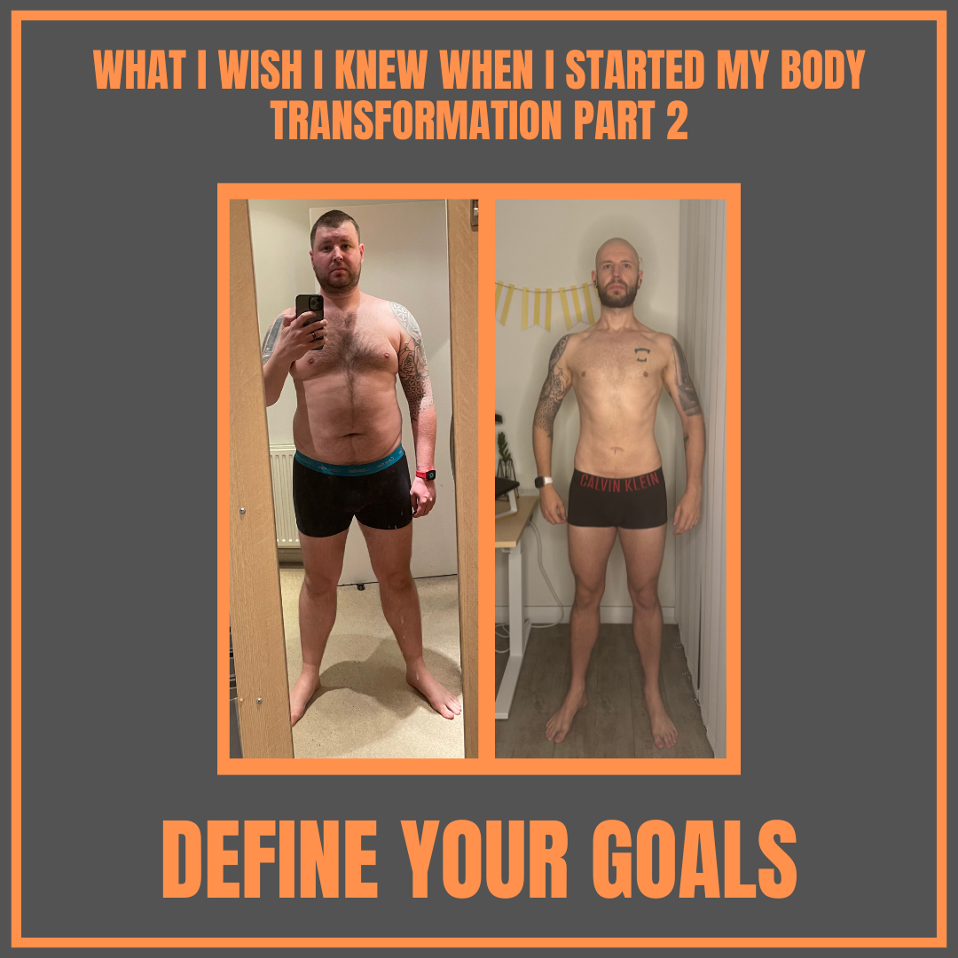 What I wish i knew when i started my body transformation part 2 - define your goals