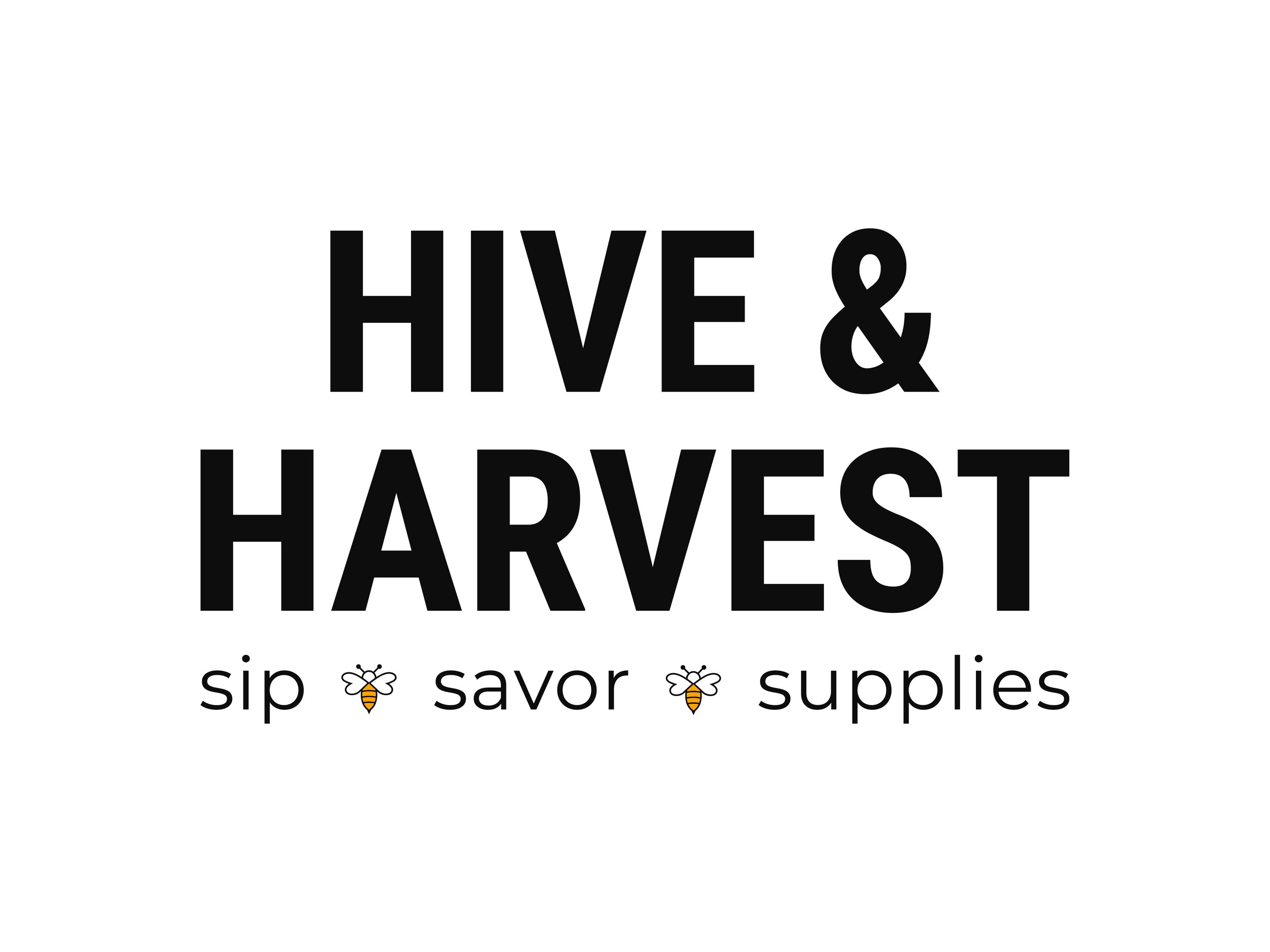 The image displays a sign with bold black text that reads "HIVE & HARVEST". Below, smaller text says "sip savor supplies" with each word separated by a small bee icon.