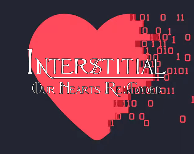 Our Hearts Re:Coded
A pair of playbooks for Interstitial:
Our Worlds Connected