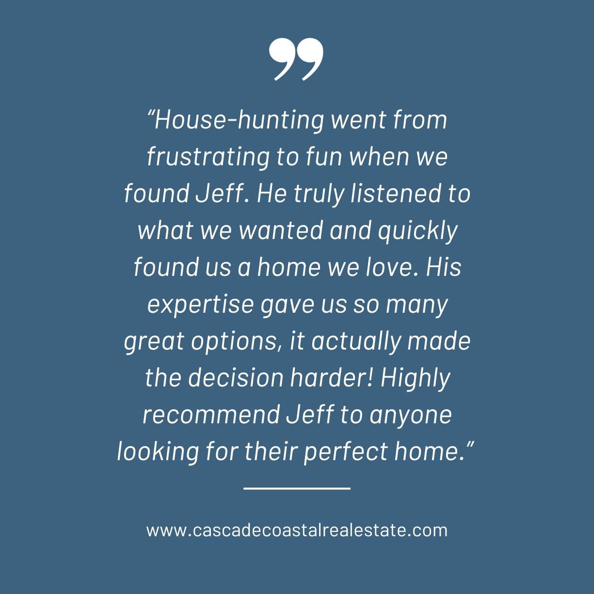 &ldquo;House-hunting went from frustrating to fun when we found Jeff. He truly listened to what we wanted and quickly found us a home we love. His expertise gave us so many great options, it actually made the decision harder! Highly recommend Jeff to