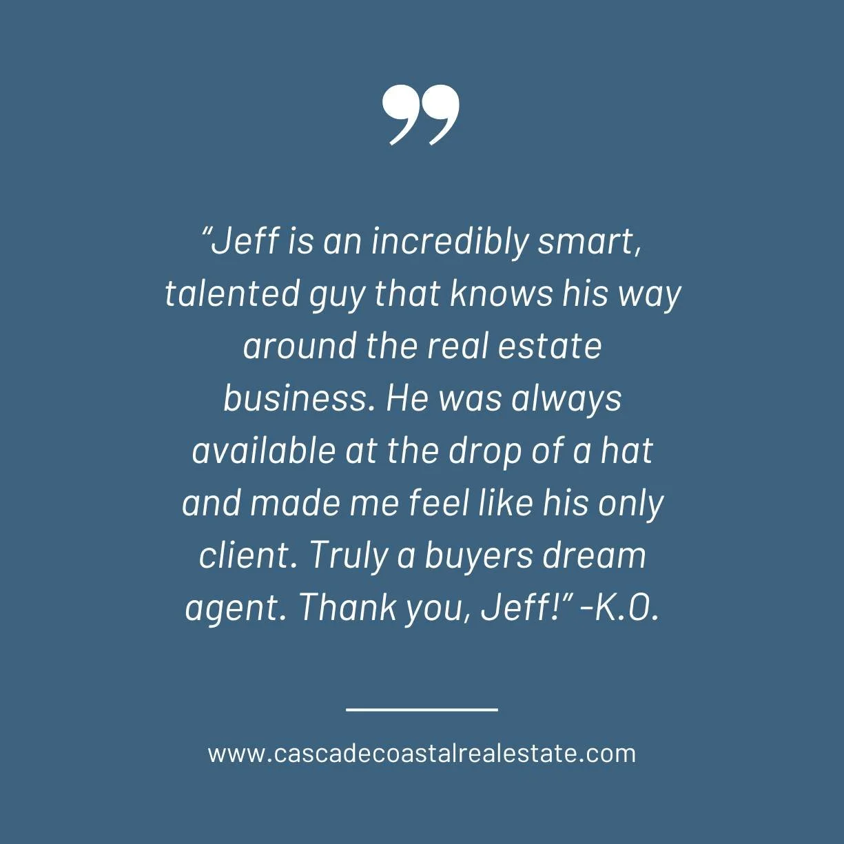 &ldquo;Jeff is an incredibly smart, talented guy...

that knows his way around the real estate business. He was always available at the drop of a hat and made me feel like his only client. Truly a buyer's dream agent. Thank you, Jeff!&rdquo; -K.O.

#