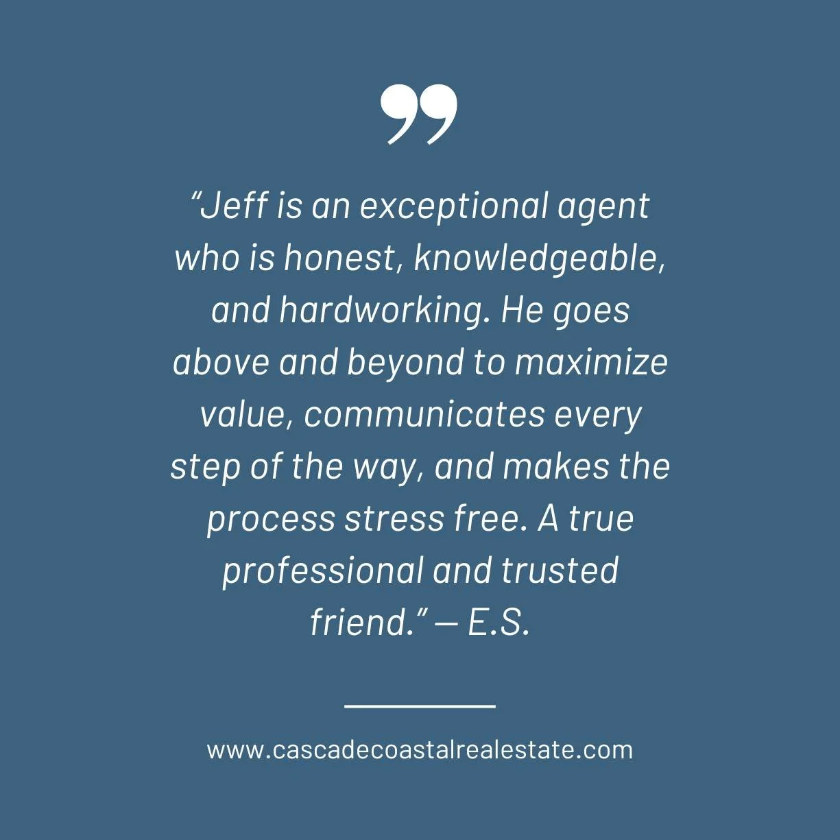 &ldquo;Jeff is an exceptional agent who is honest, knowledgeable, and hardworking. 

He goes above and beyond to maximize value, communicates every step of the way, and makes the process stress free. A true professional and trusted friend.&rdquo; &md