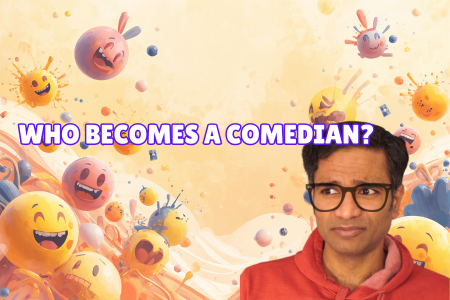 Who becomes a comedian?