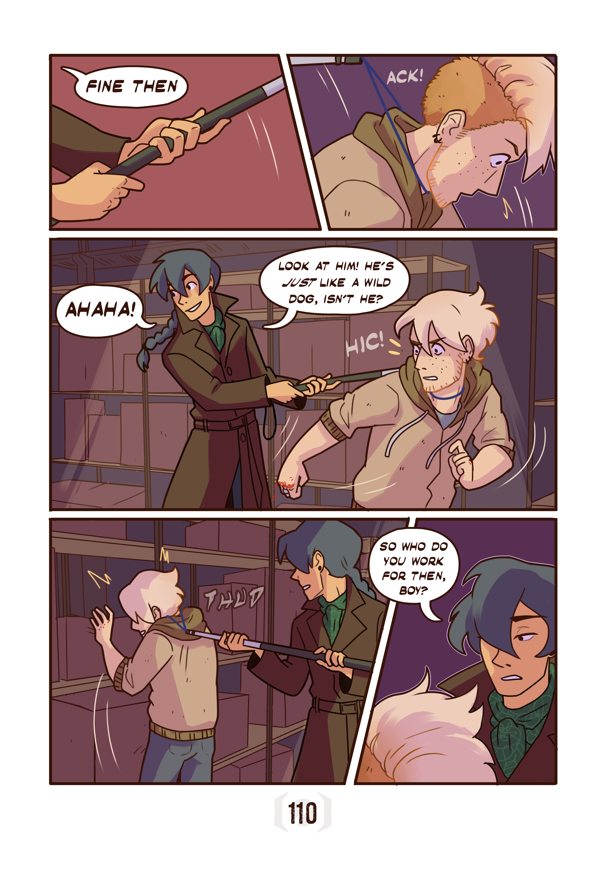 A comic strip showing a person holding a stick with a speech bubble saying 'Fine then', hitting another person on the head, who reacts with an 'Ack!' sound. A third person with blue hair and a braid and a smirk is holding the stick, saying 'Look at him! He's just like a wild dog, isn't he?' The hit person, with light hair, freckles, and a hoodie, appears annoyed and slightly wounded, as indicated by blood on his arm and a pained expression. The setting is an indoor area with shelves, possibly a warehouse or storage room.