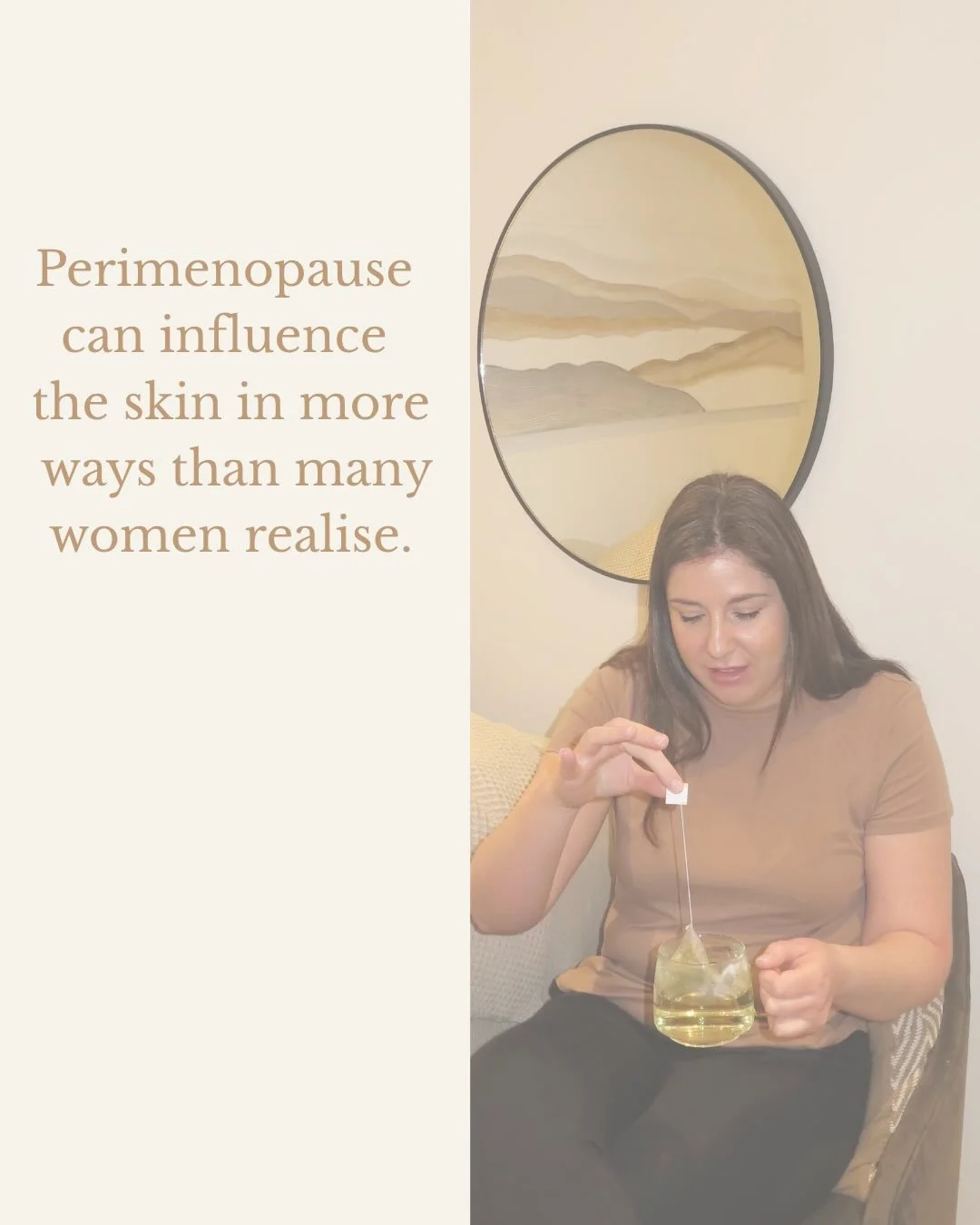 Many women notice their skin suddenly starts behaving differently during perimenopause.

Skin may become drier, more sensitive, less firm or more reactive than it once was - often leaving women feeling frustrated or unsure why their skin has changed 