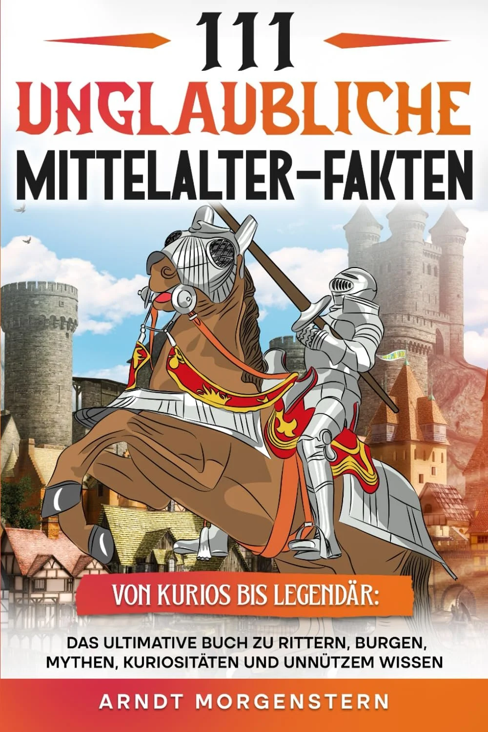 111 unglaubliche Mittelalter-Fakten