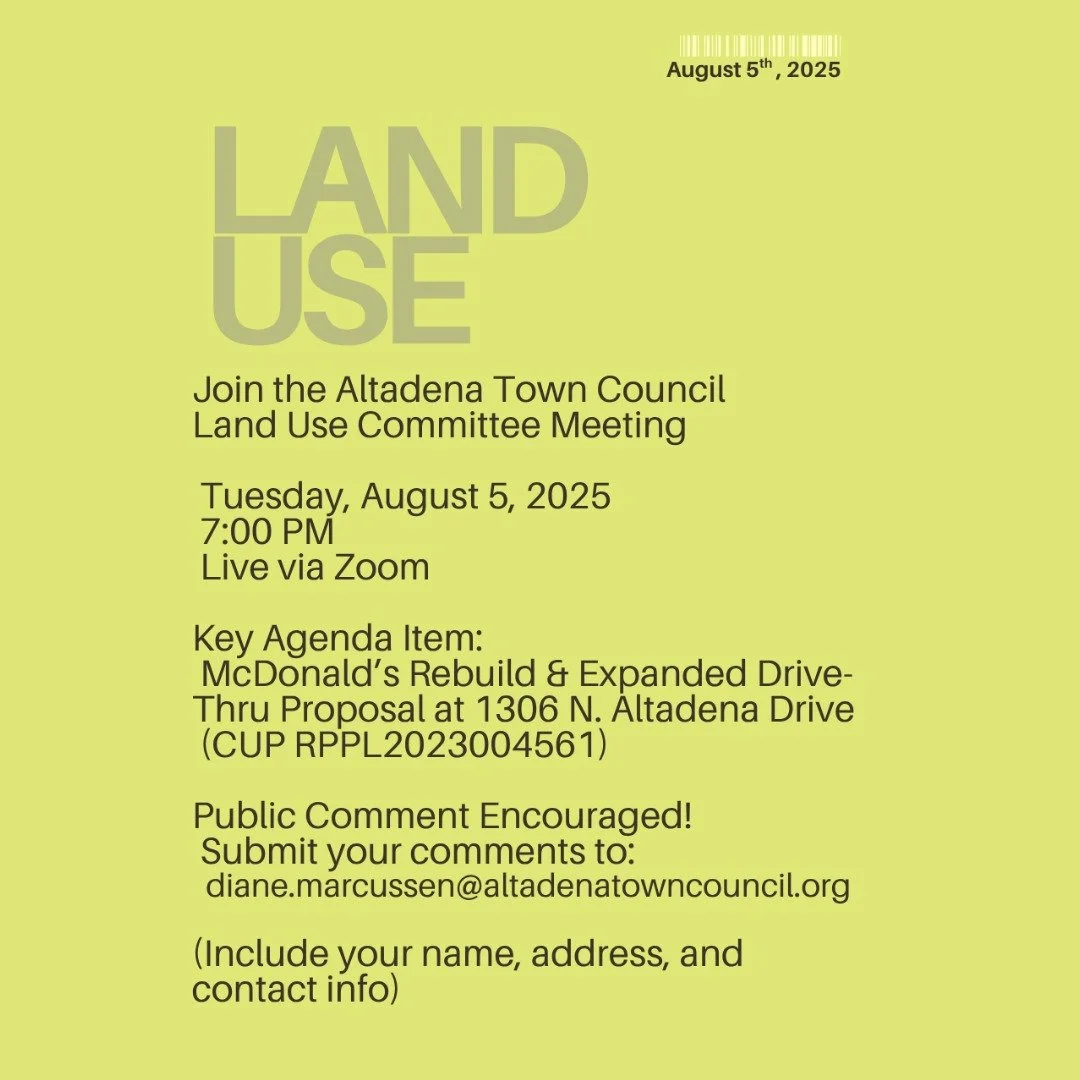 Join the Altadena Town Council Land Use Committee Meeting

Tuesday, August 5, 2025
7:00 PM
Live via Zoom

Key Agenda Item:
McDonald&rsquo;s Rebuild &amp; Expanded Drive-Thru Proposal at 1306 N. Altadena Drive
(CUP RPPL2023004561)

🗣️ Public Comment 