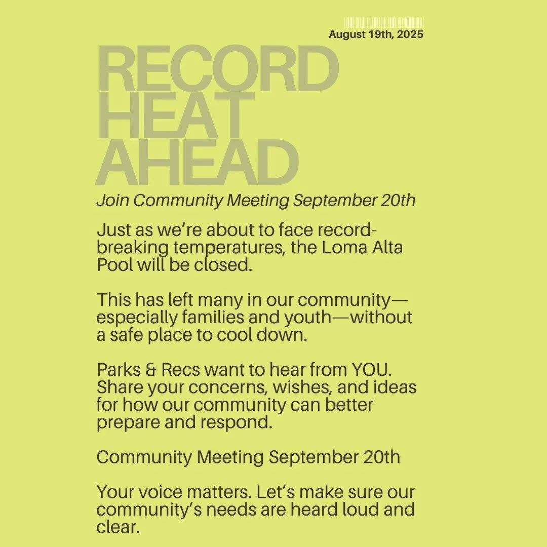 Record #Heat Ahead

Just as we&rsquo;re about to face record-breaking temperatures, the Loma Alta #Pool will be closed. This has left many in our #community&mdash;especially #families and youth&mdash;#without a safe place to cool down.

Parks &amp; R