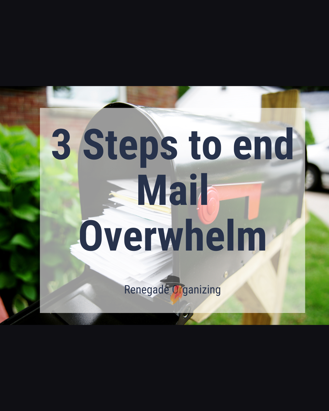 3 Steps to End the Mail Overwhelm. Permanently.