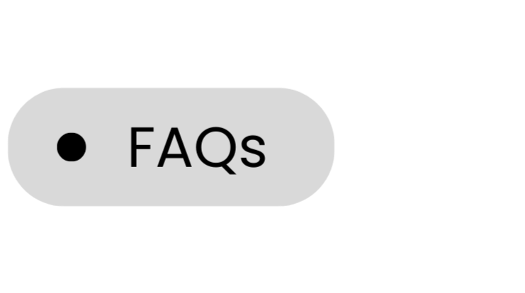 Pill-like component labeled FAQs with a gray background and a black dot to the left.