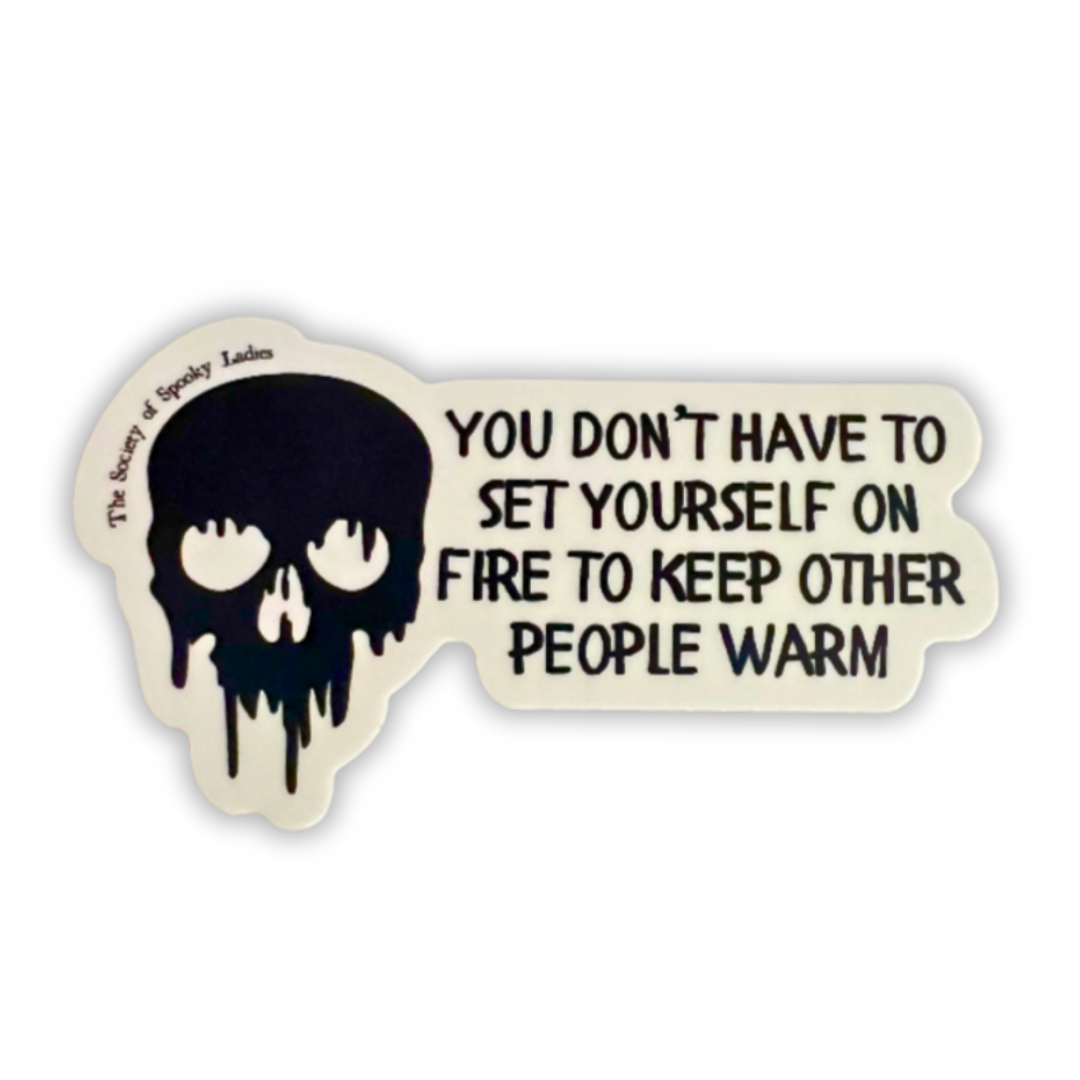 Don't Set Yourself on Fire - Sticker