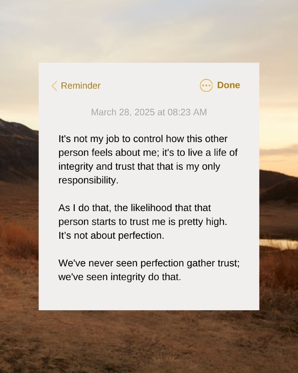 We've never seen perfection gather trust, we've seen integrity do that.