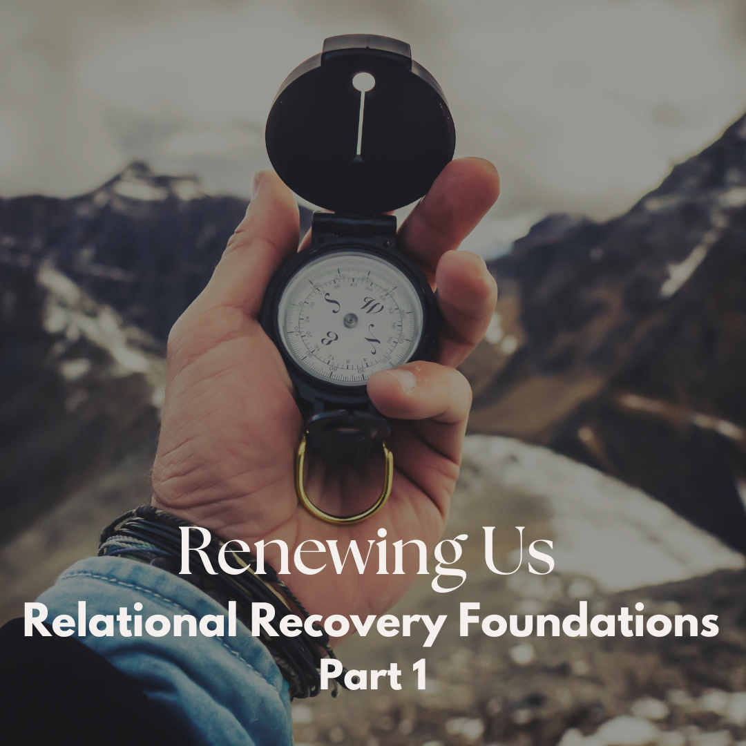 Renewing Us: Relational Recovery Foundations - Part 1