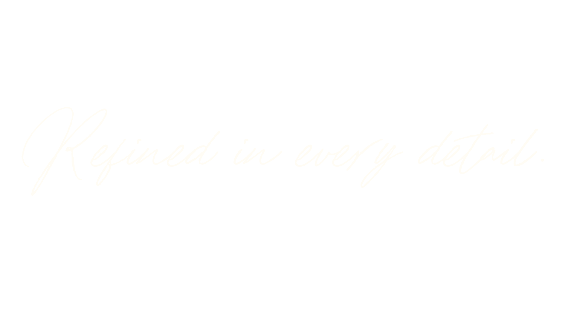 Black background with white handwritten text that says, 'Refined in every detail.'