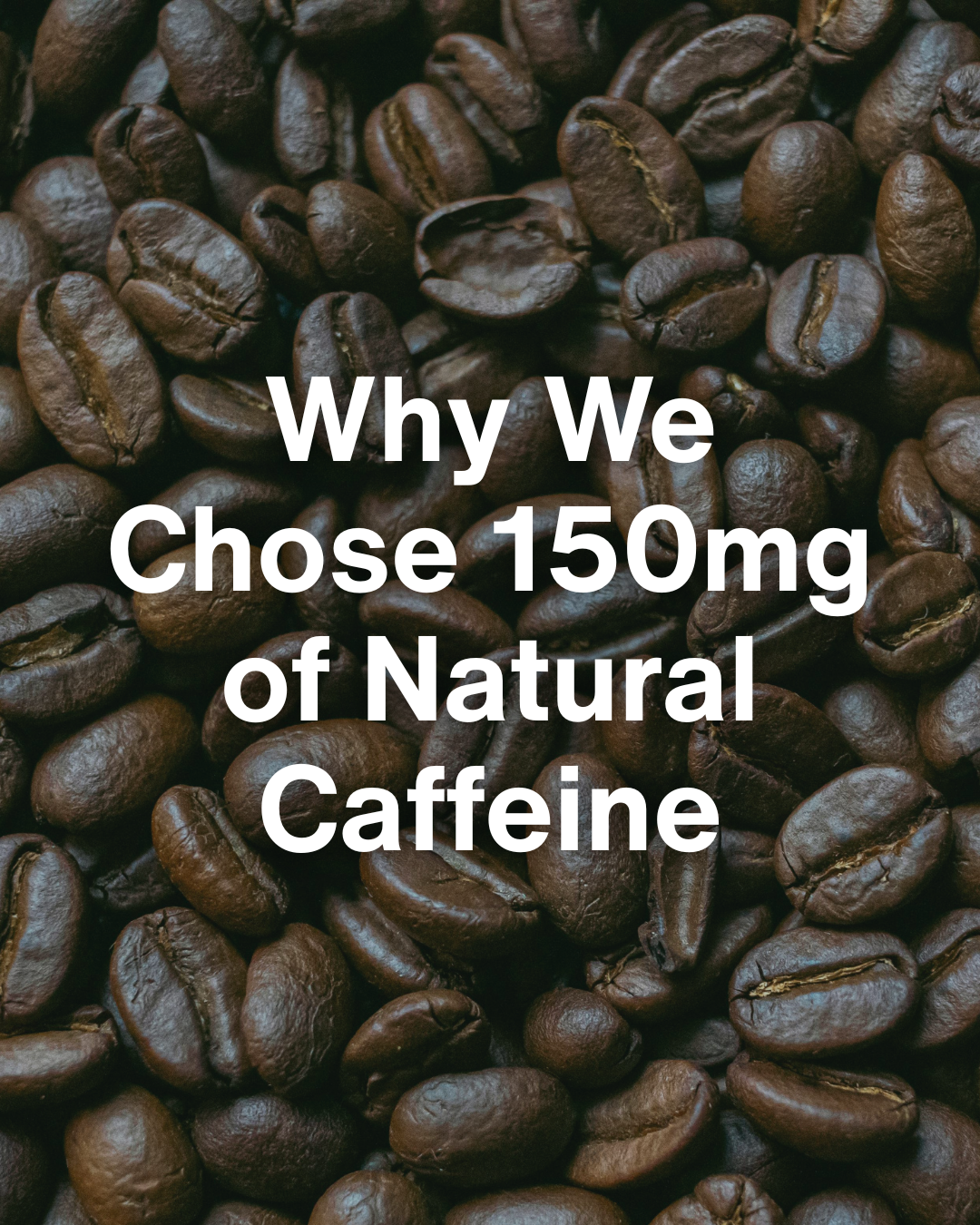 The Science Behind 150mg: Why We Use Natural Caffeine in CHARGE