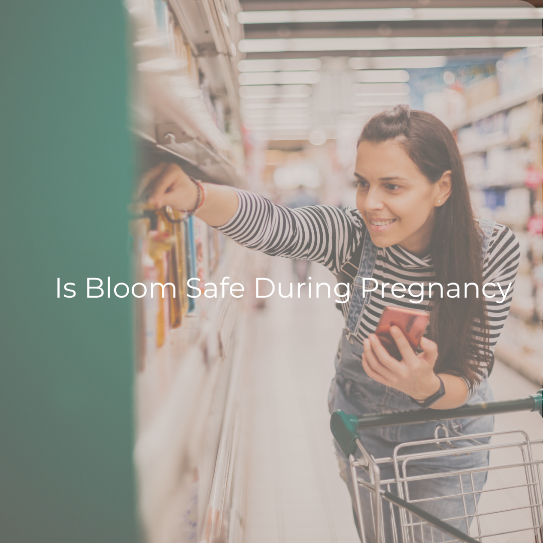 Is Bloom Safe During Pregnancy? 