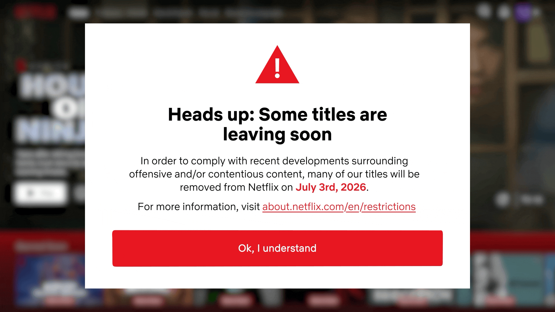 A warning popup on Netflix informs that some titles will be removed on July 3rd, 2026, due to recent content restrictions. The message includes a link for more information and a button to acknowledge the alert.