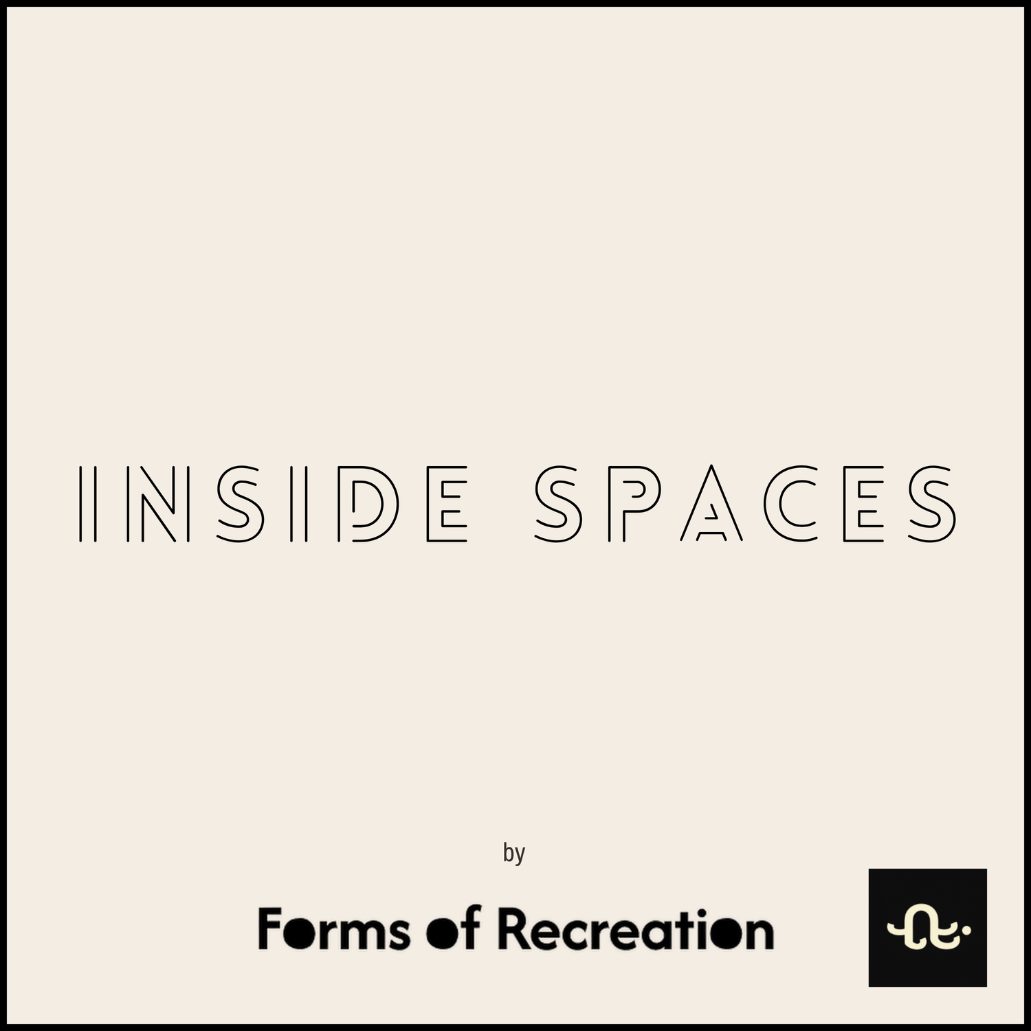 Forms of Recreation: Inside Spaces podcast artwork