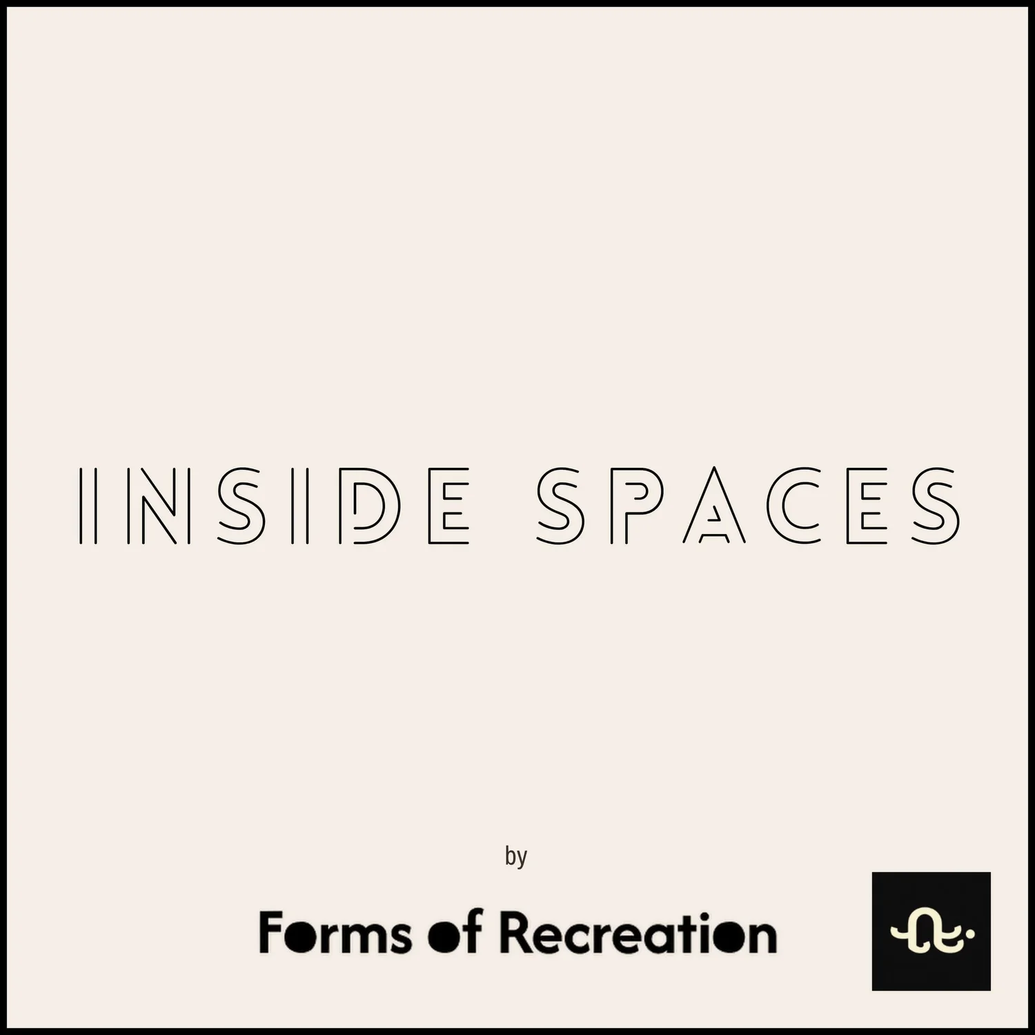 Forms of Recreation: Inside Spaces podcast artwork