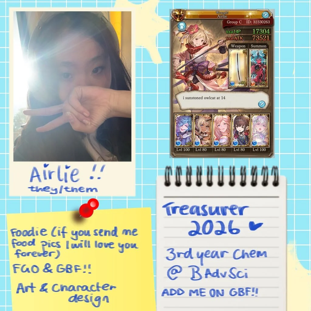 MEET THE EXECS 2026 ✍️ TREASURER 

Hi, I&rsquo;m Airlie, your 2026 Treasurer! I&rsquo;m a 3rd year chem major studying the Bachelor of Advanced Science, although you might see me in the wild taking a cheeky Arts elective here or there. I enjoy JRPGs 