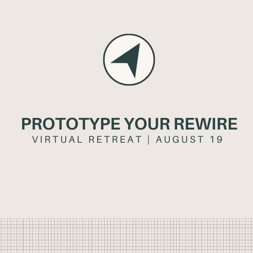 Prototype Your REWIRE Virtual | Join Our Virtual Retreat — Compass Rewire