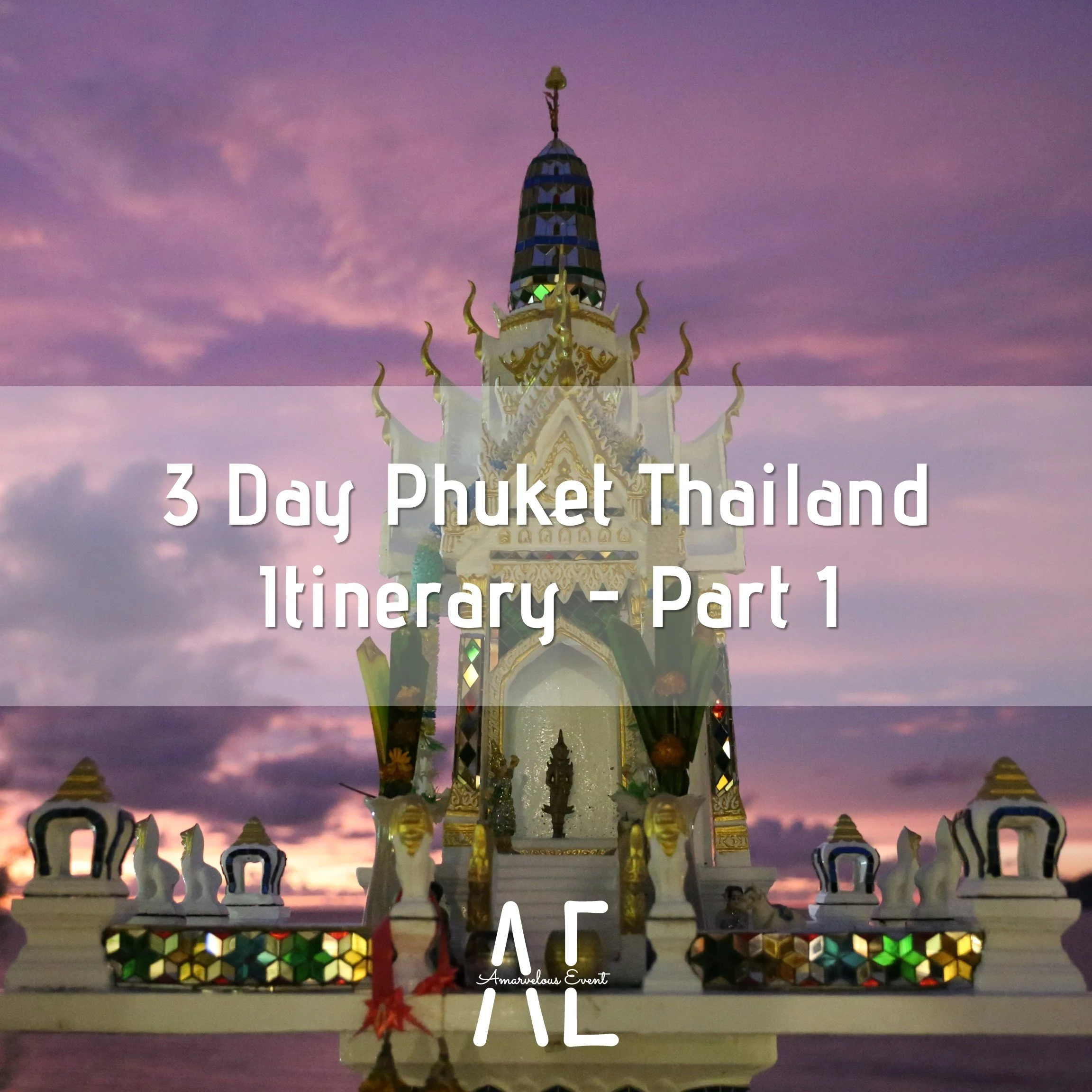 3 Day Phuket Thailand Itinerary – Part 1