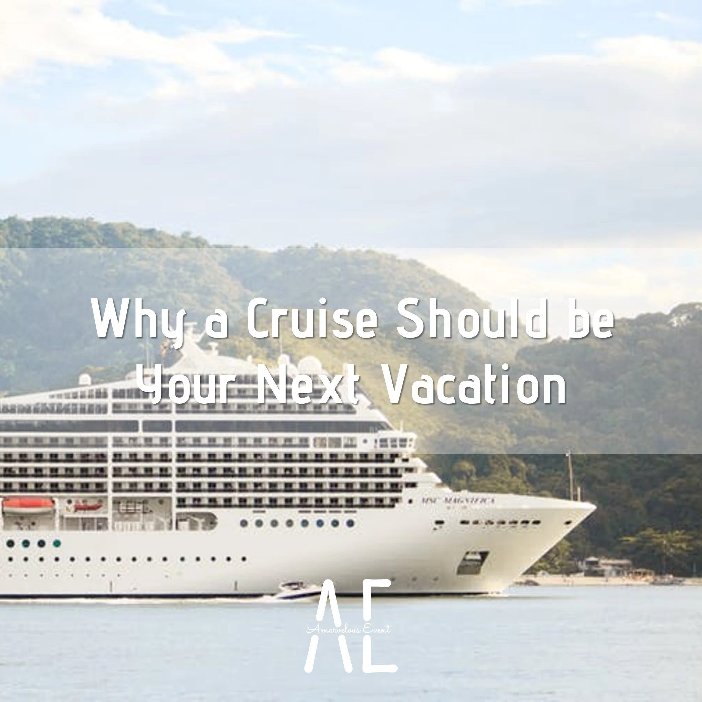 Why a Cruise Should be Your Next Vacation