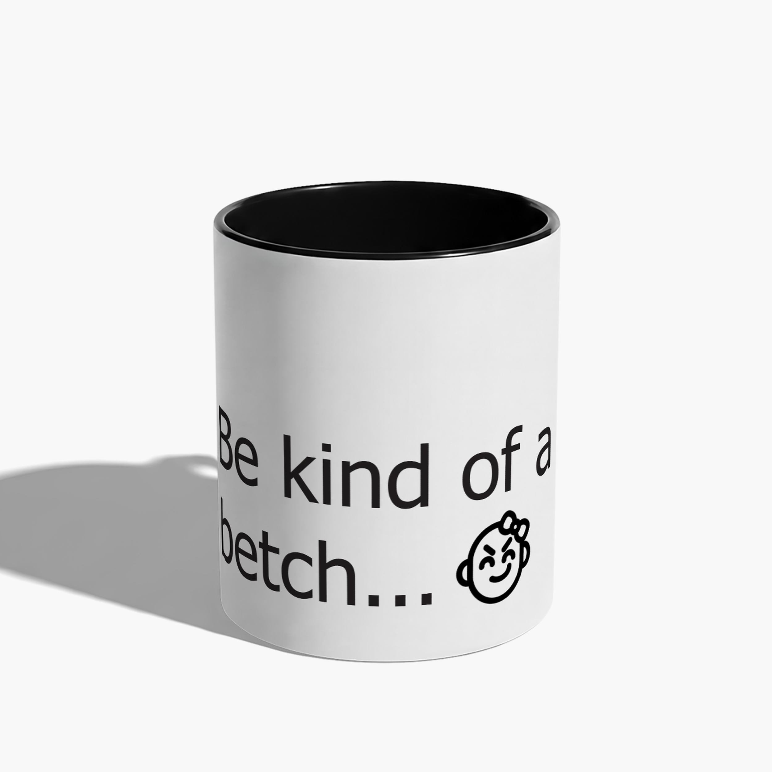 Be kind of a betch.png
