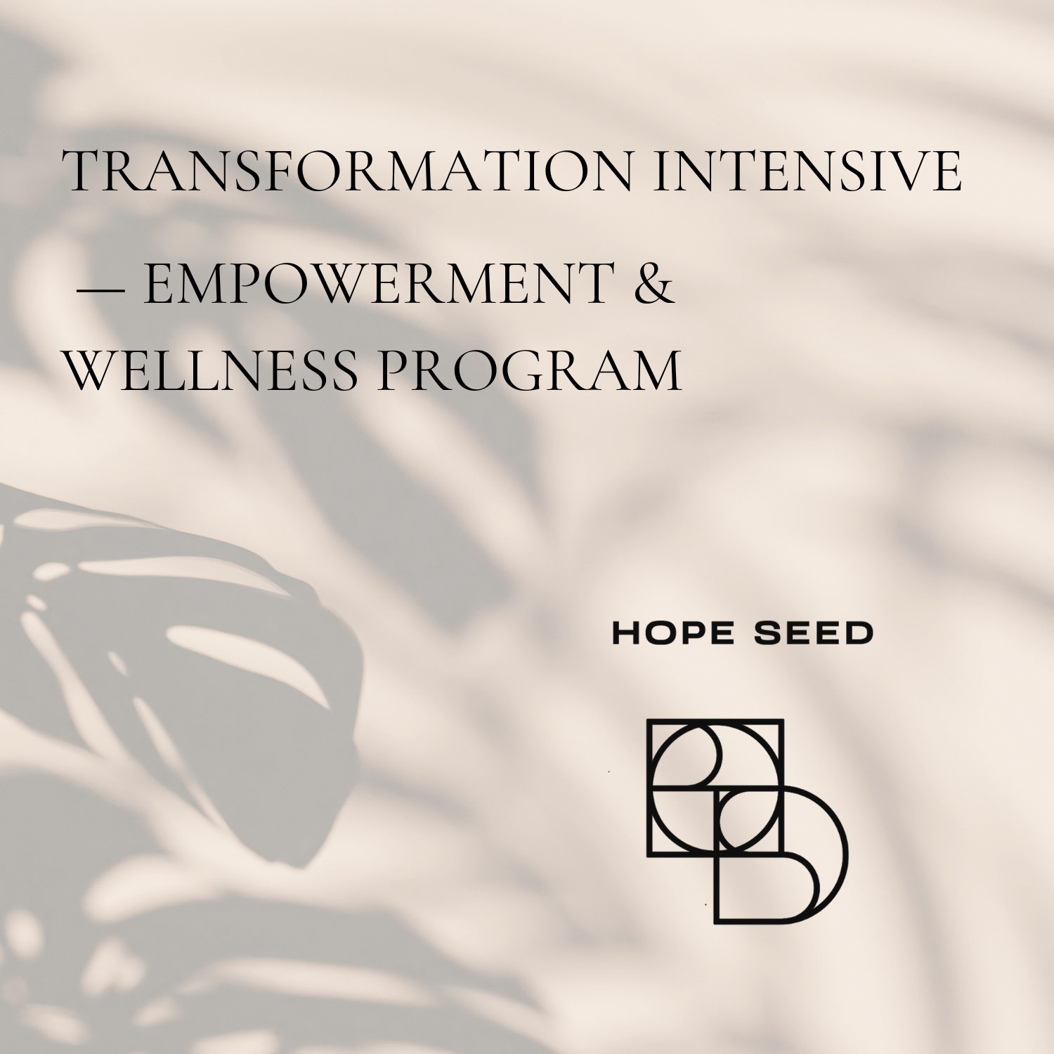 A promotional image with shadows of leaves on a beige background, featuring text about a transformational wellness program by Hope Seed.