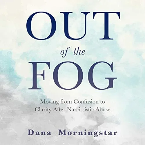 Book cover titled 'Out of the Fog' by Dana Morningstar, with a subtitle about moving from confusion to clarity after narcissistic abuse, featuring a watercolor background.