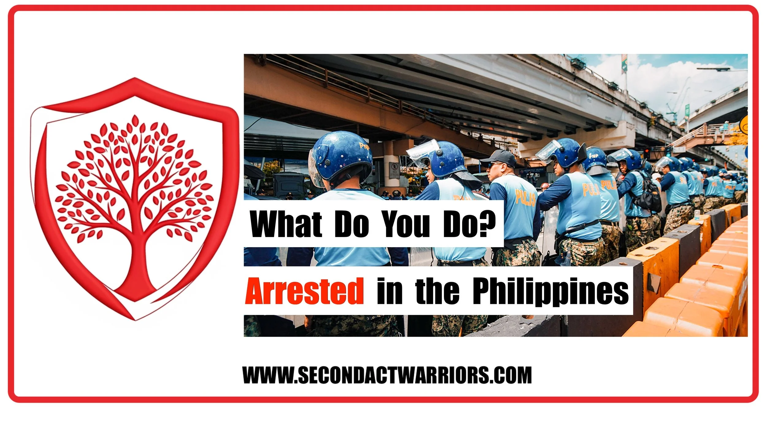 ARRESTED IN THE PHILIPPINES: WHAT TO DO BEFORE &amp; After