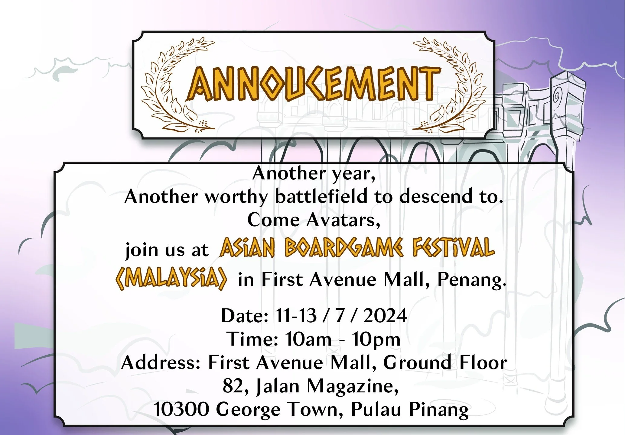 It has been a year since the Gods has enter this battlefield. 

This year, the game will be hosted by UTB Games, as they will be assisting us for the coming days.

Come Avatars, rekindle your might and your spirit to attend the Asian Boardgame Festiv